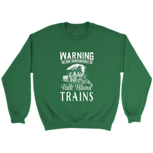 Load image into Gallery viewer, I May Talk About Trains Unisex Sweat Shirt Multi Color Extended Sizes Shipping Included