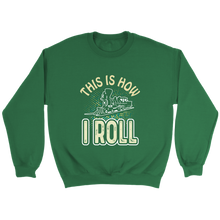 Load image into Gallery viewer, This Is How I Roll Unisex Sweat Shirt Multi Color Extended Sizes Shipping Included