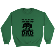Load image into Gallery viewer, Best Dachshund Dad Ever Unisex Sweatshirt Multi Color Extended Sizes Free Shipping