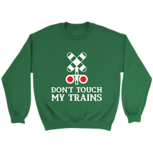 Load image into Gallery viewer, Dont Touch My Trains Unisex Sweat Shirt Multi Colors Extended Sizes Shipping Included