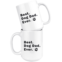 Load image into Gallery viewer, Mug 15 oz BEST DOG DAD EVER Pet Rescue Lover Puppy Man