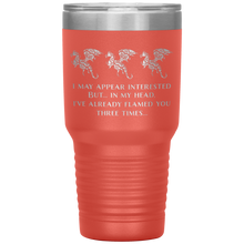 Load image into Gallery viewer, Dragon - I've Flamed You 3 Times, 30oz Insulated Travel Tumbler, Laser Etched, Multi Colors, Shipping Included