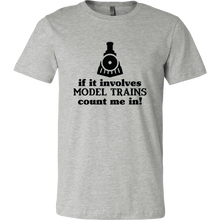 Load image into Gallery viewer, If It Involves Model Trains Count Me In - Unisex Mens T-Shirt, Multiple Colors, Extended Sizes, Shipping Included