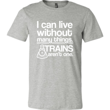 Load image into Gallery viewer, I Can Live Without Many Things, Trains Aren't One Mens T-Shirt, Multiple Colors, Extended Sizes, Shippijg Included