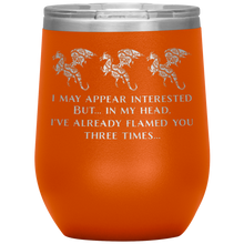 Load image into Gallery viewer, Dragon - I've Flamed You 3 Times 12oz Insulated Wine Tumbler, Laser Etched, Multi-Colors, Shipping Included