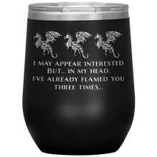 Load image into Gallery viewer, Dragon - I've Flamed You 3 Times 12oz Insulated Wine Tumbler, Laser Etched, Multi-Colors, Shipping Included