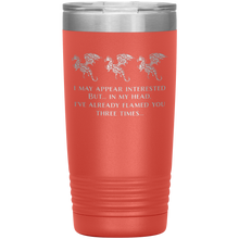 Load image into Gallery viewer, Dragon - I've Flamed You 3 Times, 20 oz Insulated Travel Tumbler, Multi Colors, Shipping Included