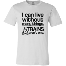 Load image into Gallery viewer, I Can Live Without Many Things, Trains Aren't One Mens T-Shirt, Multiple Colors, Extended Sizes, Shipping Included