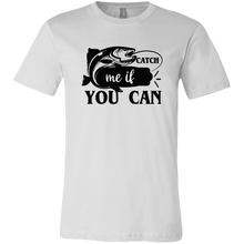 Load image into Gallery viewer, Catch Me If You Can Fishing T-Shirt Men's Unisex, Multi Colors, Extended Sizes, Shipping Included