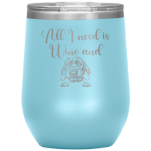 Load image into Gallery viewer, All I Need is Wine and a Wirehaired Doxie Insulated Laser Engraved Insulated Wine Tumbler - Free Shipping