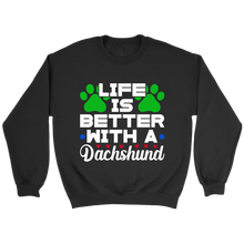 Load image into Gallery viewer, Life Is Better With A Dachshund Unisex Sweatshirt Multi Color Extended Sizes Free Shipping
