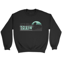 Load image into Gallery viewer, Lets Roll Train Unisex Sweat Shirt Multi Color Extended Sizes Shipping Included