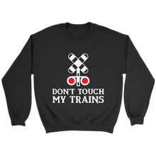Load image into Gallery viewer, Dont Touch My Trains Unisex Sweat Shirt Multi Colors Extended Sizes Shipping Included