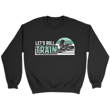 Load image into Gallery viewer, Lets Roll Train Unisex Sweat Shirt Multi Color Extended Sizes Shipping Included