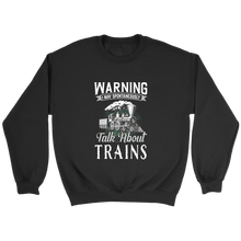 Load image into Gallery viewer, I May Talk About Trains Unisex Sweat Shirt Multi Color Extended Sizes Shipping Included