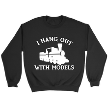 Load image into Gallery viewer, I Hang Out With Models Locomotive Unisex Sweat Shirt Multi Colors Extended Sizes Shipping Included