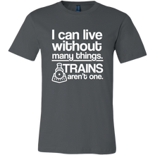 Load image into Gallery viewer, I Can Live Without Many Things, Trains Aren't One Mens T-Shirt, Multiple Colors, Extended Sizes, Shippijg Included