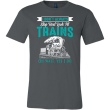 Load image into Gallery viewer, I Dont Always Stop And Look at Trains Mens T-Shirt, Multiple Colors, Extended Sizes, Shipping Included