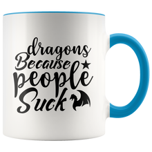 Load image into Gallery viewer, Dragons Because People Suck, 11oz Color Accent Ceramic Mug, Multi Colors, Free Shipping