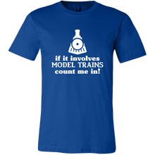 Load image into Gallery viewer, If It Involves Model Trains Count Me In - Unisex/Men's T-Shirt, Multiple Color, Extended Sizes, Shipping Included