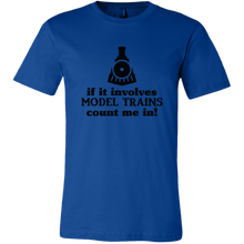 Load image into Gallery viewer, If It Involves Model Trains Count Me In - Unisex Mens T-Shirt, Multiple Colors, Extended Sizes, Shipping Included
