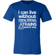 Load image into Gallery viewer, I Can Live Without Many Things, Trains Aren't One Mens T-Shirt, Multiple Colors, Extended Sizes, Shippijg Included