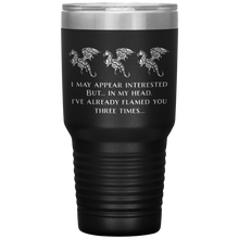 Load image into Gallery viewer, Dragon - I've Flamed You 3 Times, 30oz Insulated Travel Tumbler, Laser Etched, Multi Colors, Shipping Included