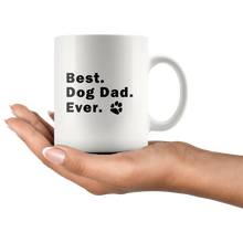 Load image into Gallery viewer, BEST DOG DAD EVER Mug 11oz/15oz Pet Rescue Lover Puppy Man Shipping Included