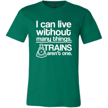 Load image into Gallery viewer, I Can Live Without Many Things, Trains Aren't One Mens T-Shirt, Multiple Colors, Extended Sizes, Shippijg Included