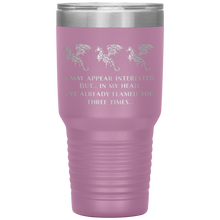 Load image into Gallery viewer, Dragon - I've Flamed You 3 Times, 30oz Insulated Travel Tumbler, Laser Etched, Multi Colors, Shipping Included