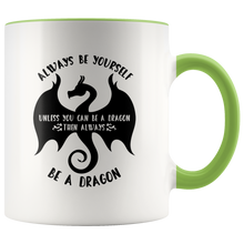 Load image into Gallery viewer, Always Be Yourself Unless You Can Be a Dragon Color Accent 11oz Mugs, Shipping Included