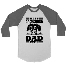Load image into Gallery viewer, Best Dachshund Dad Ever 3/4 Raglan Sleeve Unisex Shirt, Multiple Colors - Free Shipping
