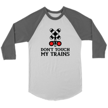 Load image into Gallery viewer, Don't Touch My Trains 3/4 Raglan Sleeve Unisex Shirt, Multiple Colors, Shipping Included