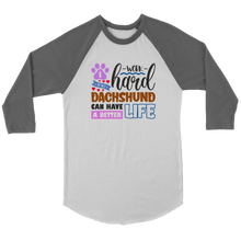 Load image into Gallery viewer, I Work Hard For Doxie 3/4 Raglan Sleeve Unisex Shirt, Multiple Colors - Free Shipping