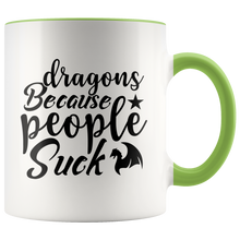 Load image into Gallery viewer, Dragons Because People Suck, 11oz Color Accent Ceramic Mug, Multi Colors, Free Shipping