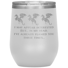 Load image into Gallery viewer, Dragon - I've Flamed You 3 Times 12oz Insulated Wine Tumbler, Laser Etched, Multi-Colors, Shipping Included