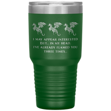 Load image into Gallery viewer, Dragon - I've Flamed You 3 Times, 30oz Insulated Travel Tumbler, Laser Etched, Multi Colors, Shipping Included