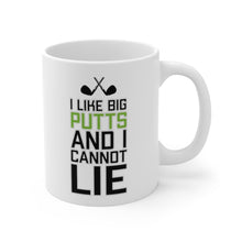 Load image into Gallery viewer, I LIKE BIG PUTTS AND I CANNOT LIE Mug 11oz/15oz Golf Funny Silly Gift Shipping Included
