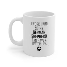 Load image into Gallery viewer, I WORK HARD FOR GERMAN SHEPHERD Mug 11oz/15oz Dog Pup Funny Silly Gift Unisex Shipping Included
