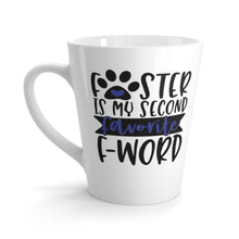 Load image into Gallery viewer, Latte Mug FOSTER IS MY SECOND FAVORITE F-WORD 12 oz Shipping Included
