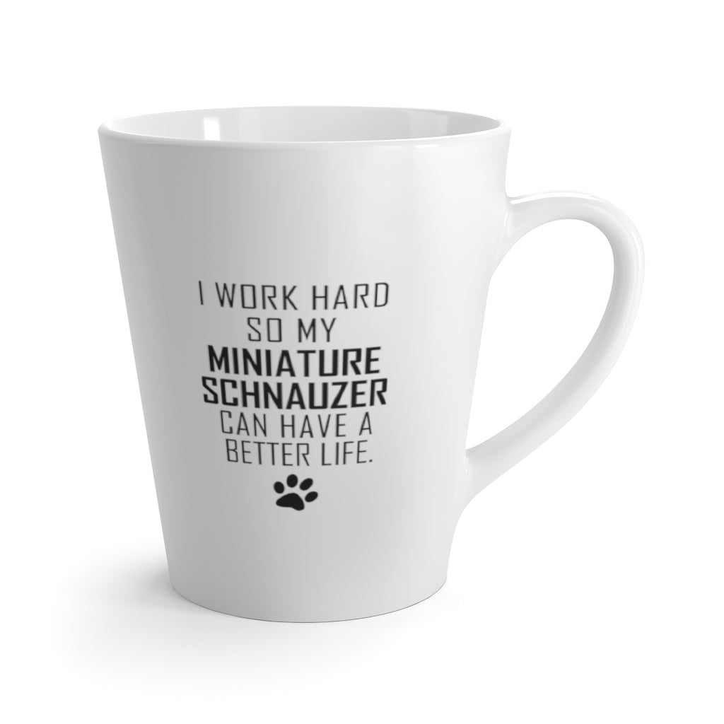 I Work Hard For My Miniature Schnauzer 12 oz Ceramic Latte Mug, Dog Pup Puppy Fur Kid Baby Unisex Gift, Free Shipping