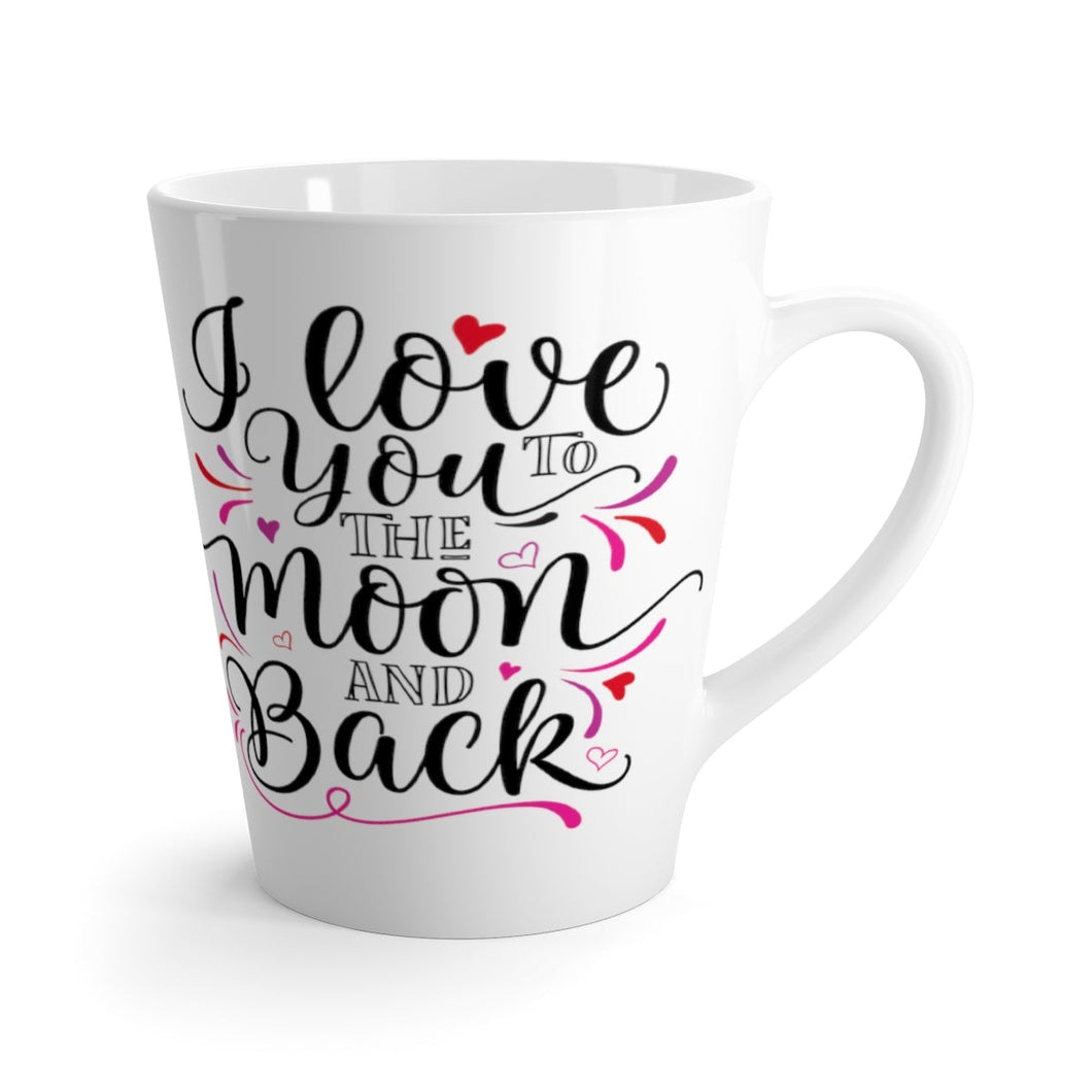 Latte Mug  I LOVE YOU TO THE MOON AND BACK 12 oz Shipping Included