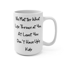 Load image into Gallery viewer, No Ugly Kids 11 oz/ 15oz Mug Shipping Included
