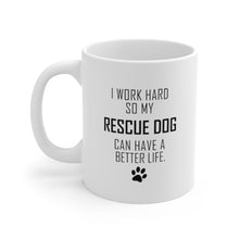 Load image into Gallery viewer, I WORK HARD FOR RESCUE DOG Mug 11oz/15oz Dog Pup Funny Silly Gift Unisex Shipping Included
