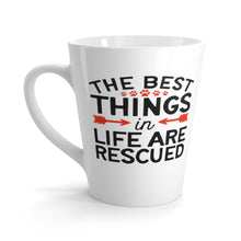 Load image into Gallery viewer, Latte Mug BEST THINGS IN LIFE ARE RESCUED 12 oz Shipping Included
