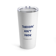 Load image into Gallery viewer, Insulated Tumbler 20oz DADDIN&#39; AIN&#39;T EASY 20oz Shipping Included
