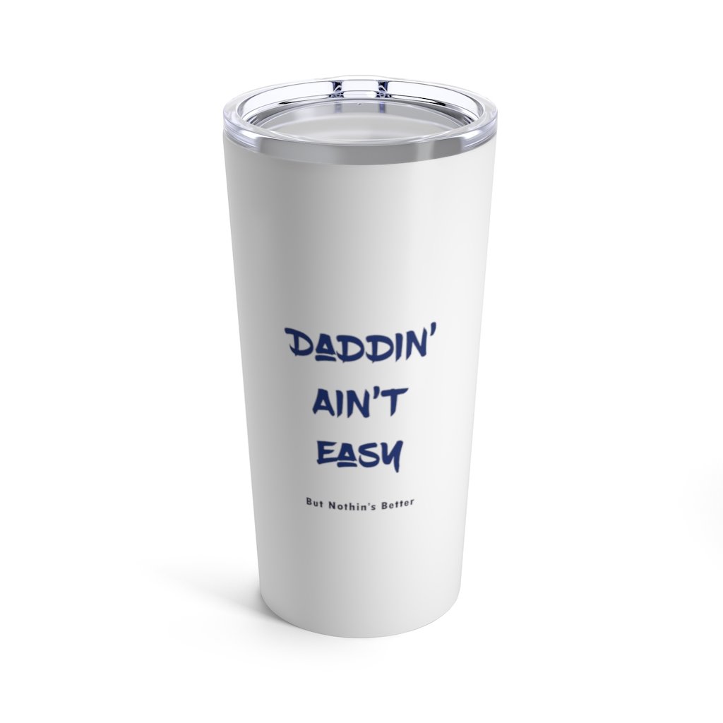 Insulated Tumbler 20oz DADDIN' AIN'T EASY 20oz Shipping Included