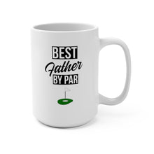 Load image into Gallery viewer, BEST FATHER BY PAR Mug 11oz/15oz Golf Silly Gift Shipping Included

