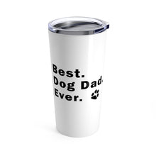 Load image into Gallery viewer, Tumbler BEST DOG DAD EVER Insulated 20 oz Animal Lover Pup Puppy Silly Funny  Shipping Included
