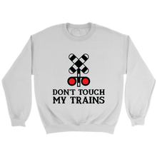 Load image into Gallery viewer, Dont touch My Trains Unisex Sweat Shirt Multi Colors Extended Sizes Shipping Included
